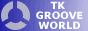 TK GROOVE WORLD